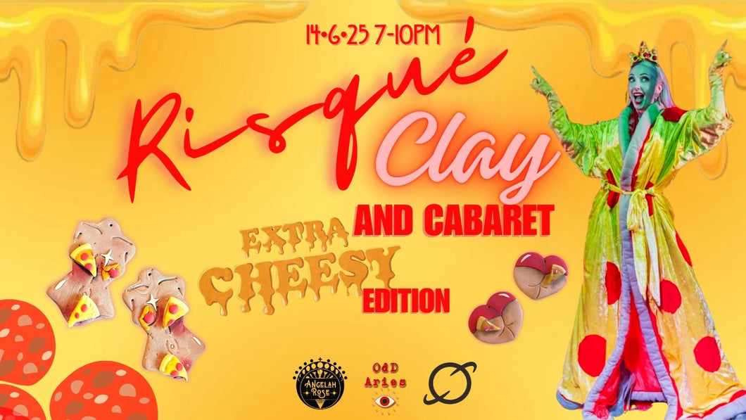 Risqué Clay and Cabaret - EXTRA Cheesy Edition ✨️🍕🧀